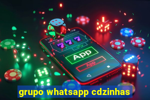 grupo whatsapp cdzinhas